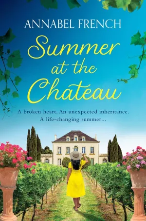 Summer at the Chateau: Fall in love with this gorgeous summer romance, guaranteed to warm your heart and make you laugh (The Chateau Series) (Book 1) Paperback  September 5, 2023